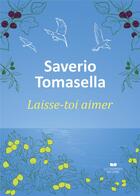 Couverture du livre « Laisse-toi aimer » de Saverio Tomasella aux éditions Courrier Du Livre