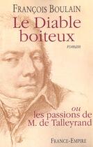 Couverture du livre « Le diable boiteux ; ou les passions de M. de Talleyrand » de Francois Boulain aux éditions France-empire