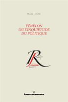 Couverture du livre « Fénelon ou L'inquiétude du politique » de Olivier Leplatre aux éditions Hermann