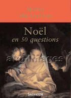 Couverture du livre « Noël en 50 questions » de Michel Wackenheim aux éditions Salvator