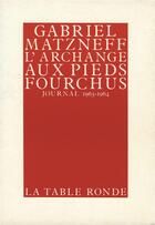 Couverture du livre « L'archange aux pieds fourchus - journal 1963-1964 » de Gabriel Matzneff aux éditions Table Ronde