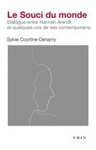 Couverture du livre « Le souci du monde : dialogue entre Hannah Arendt et quelques-uns de ses contemporains » de Sylvie Courtine-Denamy aux éditions Vrin