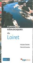 Couverture du livre « Curiosités géologiques du Loiret » de Charles Charles et Pierrick Graviou aux éditions Brgm