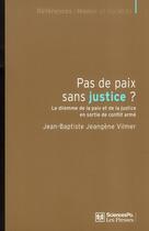 Couverture du livre « Pas de paix sans justice ? le dilemme de la paix et de la justice en sortie de conflit armé » de Jean-Baptiste Jeangene Vilmer aux éditions Presses De Sciences Po