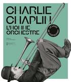 Couverture du livre « Charlie Chaplin ; l'homme-orchestre » de Kate Guyonvarch et Mathilde Thibault-Starzyk aux éditions La Martiniere