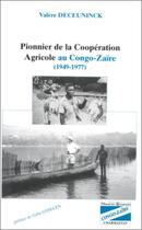 Couverture du livre « Pionnier de la coopération agricole au Congo-Zaïre (1949-1977) » de Valere Deceuninck aux éditions L'harmattan