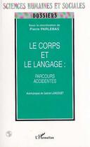 Couverture du livre « Le corps et le langage ; parcours accidentés » de Pierre Parlebas aux éditions L'harmattan