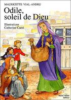 Couverture du livre « Odile, soleil de Dieu » de Mauricette Vial-Andru et Catherine Carre aux éditions Tequi