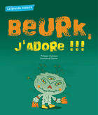 Couverture du livre « La grande histoire : Beurk, j'adore » de Philippe Ciamous aux éditions Mango