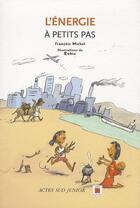 Couverture du livre « A PETITS PAS ; l'énergie » de Robin et Francois Michel aux éditions Actes Sud Junior