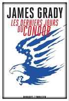 Couverture du livre « Les derniers jours du condor » de James Grady aux éditions Rivages