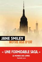 Couverture du livre « Un siècle américain t.3 ; notre âge d'or » de Jane Smiley aux éditions Rivages