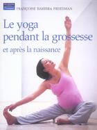 Couverture du livre « Yoga pendant la grossesse et apres la naissance (le) » de Barbira Freedman F. aux éditions Pearson