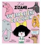 Couverture du livre « Zoe zizanie t. 2 - un caractere de cochon » de Walcker/Mory aux éditions Milan