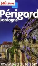 Couverture du livre « Guide petit futé ; départements ; Périgord - Dordogne (édition 2012/2013) » de  aux éditions Le Petit Fute