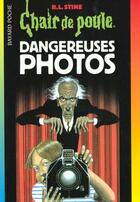 Couverture du livre « Chair de poule t.3 : dangereuses photos » de R. L. Stine aux éditions Bayard Jeunesse