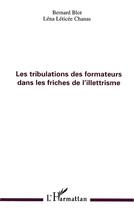 Couverture du livre « Les tribulations des formateurs dans les friches de l'illettrisme » de Chanas/Blot aux éditions L'harmattan