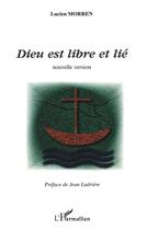 Couverture du livre « Dieu est libre et lie - nouvelle version » de Lucien Morren aux éditions L'harmattan