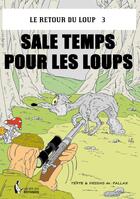 Couverture du livre « Le retour du loup Tome 3 ; sale temps pour les loups » de Christian Dunand Pallaz aux éditions Societe Des Ecrivains