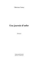 Couverture du livre « Une journee d'enfer » de Christian Correc aux éditions Editions Le Manuscrit