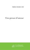 Couverture du livre « Une preuve d'amour » de Sabine Vander Elst aux éditions Editions Le Manuscrit