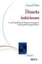 Couverture du livre « Deserts interieurs le vide negatif dans la clinique contemporaine, le vide positif de l'appareil d'a » de Gerard Pirlot aux éditions Eres