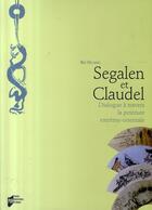 Couverture du livre « Segalen et Claudel : Dialogue à travers la peinture extrême-orientale » de Bei Huang aux éditions Pu De Rennes