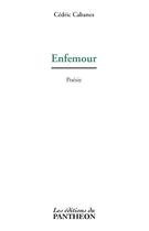 Couverture du livre « Enfemour » de Cedric Cabanes aux éditions Editions Du Panthéon