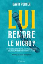 Couverture du livre « Lui rendre le micro ? » de David Porter aux éditions Excelsis