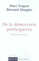 Couverture du livre « De la démocratie participative ; fondements et limites » de Crepon/Stiegler aux éditions Mille Et Une Nuits