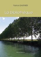 Couverture du livre « La bibliothèque... » de Patrick Gauthier aux éditions Benevent