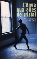 Couverture du livre « L'ange aux ailes de cristal » de Dominique Rebourg aux éditions Pygmalion