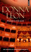 Couverture du livre « Brunetti en trois actes » de Donna Leon aux éditions Points