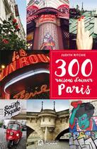 Couverture du livre « 300 raisons d'aimer Paris » de Judith Ritchie aux éditions Editions De L'homme