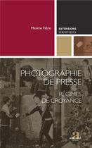 Couverture du livre « Photographie de presse ; régimes de croyance » de Maxime Fabre aux éditions Academia
