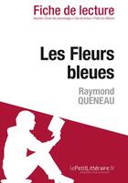 Couverture du livre « Fiche de lecture : les Fleurs bleues de Raymond Queneau ; analyse complète de l'oeuvre et résumé » de Martine Gaillard aux éditions Lepetitlitteraire.fr