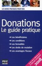 Couverture du livre « Donations ; le guide pratique (édition 2008) » de Lacroux S aux éditions Prat