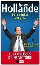 Couverture du livre « François Hollande ; de la Corrèze à l'Elysée » de Christine Pouget et Corinne Delpuech aux éditions Archipel