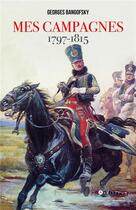 Couverture du livre « Mes campagnes, 1797 - 1815 » de Bangofsky Georges aux éditions L'artilleur