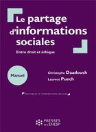 Couverture du livre « Le partage d'informations sociales : Entre droit et éthique » de Laurent Puech et Christophe Daadouche aux éditions Ehesp