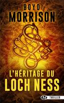 Couverture du livre « L'héritage du Loch Ness » de Boyd Morrison aux éditions Bragelonne