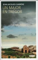 Couverture du livre « Un major en Trégor » de Jean-Jacques Carrere aux éditions Rouergue