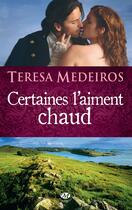 Couverture du livre « Certaines l'aiment chaud » de Teresa Medeiros aux éditions Milady