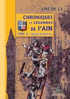 Couverture du livre « Chroniques et légendes de l'Ain Tome 2 ; esquisses du Moyen-Âge » de Ame De Gy aux éditions Editions Des Regionalismes