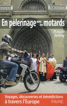 Couverture du livre « Guide des pèlerinages motards ; 10 routes mythiques vers les grands sanctuaires européens » de Magali Jenny aux éditions Favre