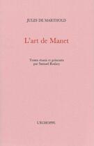 Couverture du livre « L' art de manet » de De Marthold Jules aux éditions L'echoppe