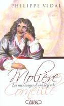 Couverture du livre « Moliere Corneille ; Les Mensonges D'Une Legende » de Philippe Vidal aux éditions Michel Lafon