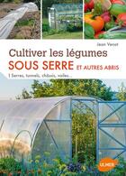 Couverture du livre « Cultiver les légumes sous serre et autres abris » de Jean Venot aux éditions Eugen Ulmer