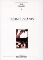 Couverture du livre « Les impuissants » de Riad Masarwi aux éditions Theatrales