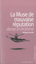 Couverture du livre « La muse de mauvaise réputation ; danse et érotisme » de Philippe Verriele aux éditions La Musardine